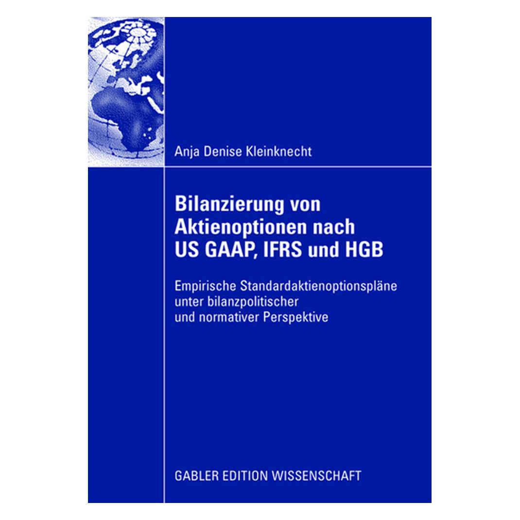 Gabler Bilanzierung von Aktienoptionen nach US GAAP, IFRS und HGB (Deutsch, Softcover, Anja D. Kleinknecht, Anja Denise Kleinknecht) (55189722)