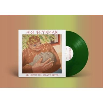 BE GOOD THE CRAZY BOYS (Leaf Green Vinyl) - Art Feynman, Vinyl