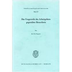 Das Fragerecht des Arbeitgebers gegenüber Bewerbern., Fachbücher von Udo Degener