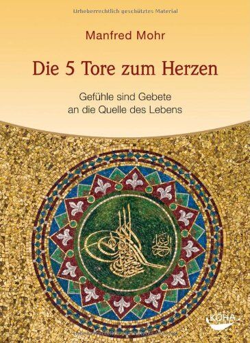 Manfred Mohr - Die 5 Tore zum Herzen - Gefühle sind Gebete an die Quelle des Lebens - Preis vom 13.10.2026 19:28:25 h