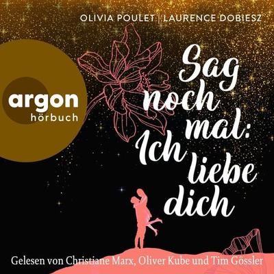 Sag noch mal: Ich liebe dich - Olivia Poulet,Laurence Dobiesz, Audio, 9783732407880