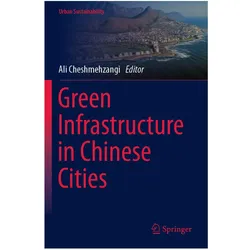 Green Infrastructure in Chinese Cities, Fachbücher von Ali Cheshmehzangi