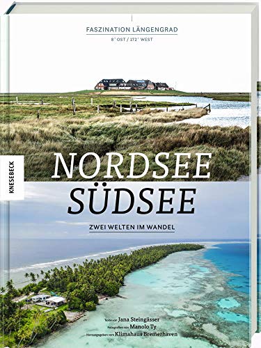 Arne Dunker - Nordsee-Südsee: Zwei Welten im Wandel. Wie der Klimawandel Inseln und Halligen bedroht - Preis vom 09.10.2026 07:28:09 h