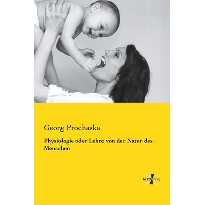 Physiologie oder Lehre von der Natur des Menschen, Taschenbuch von Georg Prochaska, Vero Verlag, 978-3-7372-0137-7
