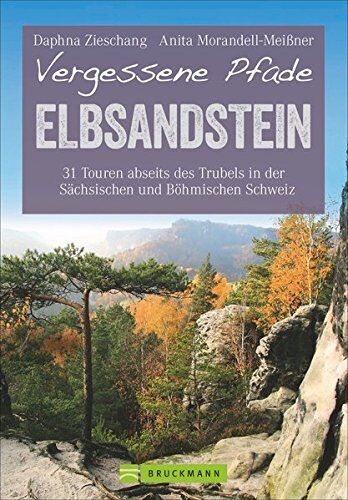 Daphna Zieschang, Anita Morandell-Meißner und - Wanderführer Elbsandsteingebirge: 31 Touren abseits des Trubels in der Sächsischen und Böhmischen Schweiz. Wandern auf vergessenen Pfaden im Nationalpark Elbsandsteingebirge (Erlebnis Wandern) - Preis vom 18
