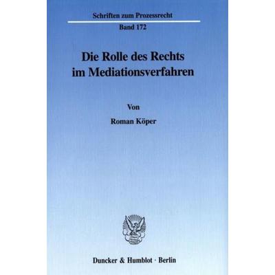 Die Rolle des Rechts im Mediationsverfahren., Taschenbuch von Roman Köper, Duncker & Humblot, 978-3-428-10988-3