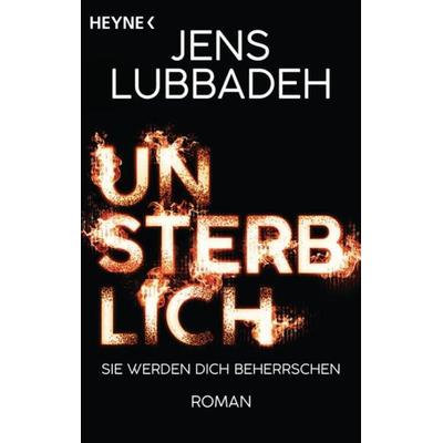 Unsterblich, Taschenbuch von Jens Lubbadeh, Heyne, 978-3-453-32115-1