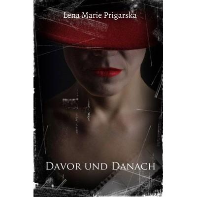 Davor und Danach, Taschenbuch von Lena Marie Prigarska, Epubli, 978-3-7598-6590-8