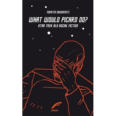What would Picard do?, Taschenbuch von Torsten Bewernitz, Unrast Verlag, 978-3-89771-638-4