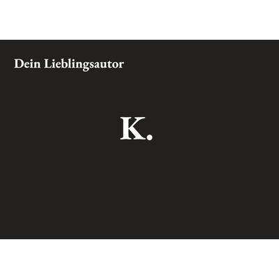K., Gebundene Ausgabe von Dein Lieblingsautor, BoD – Books on Demand, 978-3-696-37830-1