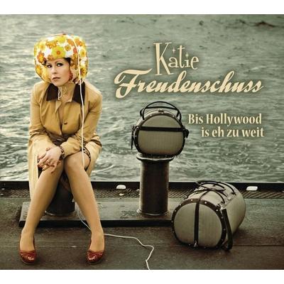 Freudenschuss, K: Bis Holywood is eh zu weit - Katie Freudenschuss, CD, 9783837135299