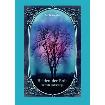 Helden der Erde, Taschenbuch von Eva Finkenstädt, Tredition, 978-3-347-16209-9