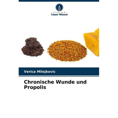 Chronische Wunde und Propolis, Taschenbuch von Verica Milojkovic, Verlag Unser Wissen, 978-620-5-79011-3