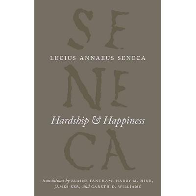 Hardship and Happiness, Taschenbuch von Lucius Annaeus Seneca, University Presses, 978-0-226-74833-7
