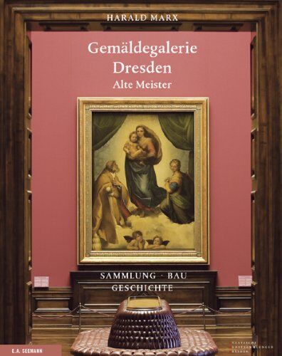 Harald Marx - Gemäldegalerie Alte Meister Dresden: Die Sammlung. Der Bau - Preis vom 11.10.2026 15:43:13 h