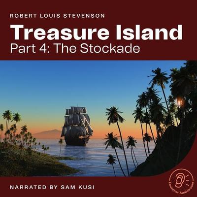 Treasure Island (Part 4: The Stockade) - Robert Louis Stevenson, Audio, 9783991670490