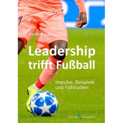 Leadership trifft Fußball, Taschenbuch von Manfred Batz, Winterwork, 978-3-96014-942-2