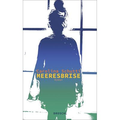 Meeresbrise, Gebundene Ausgabe von Carolina Schutti, Literaturverlag Droschl, 978-3-99059-126-0