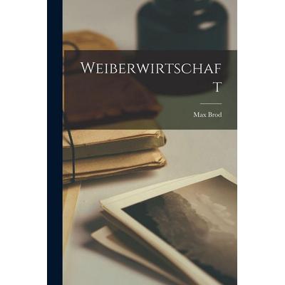 Weiberwirtschaft, Taschenbuch von Max Brod, Legare Street Press, 978-1-01-836874-0