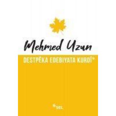 Destpeka Edebiyata Kurdi, Taschenbuch von Mehmed Uzun, Sel Yayincilik