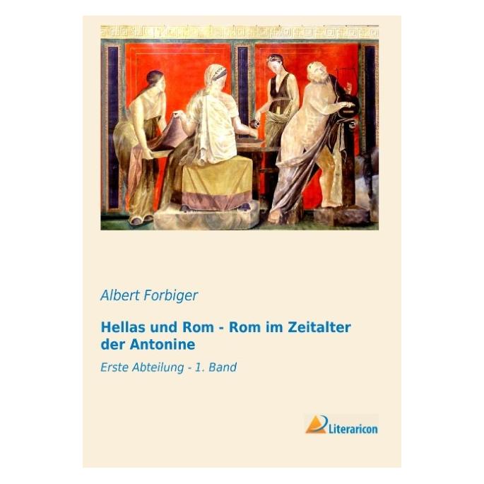 Literaricon Hellas und Rom - Rom im Zeitalter der Antonine (Deutsch, Softcover, Albert Forbiger) (55547831)