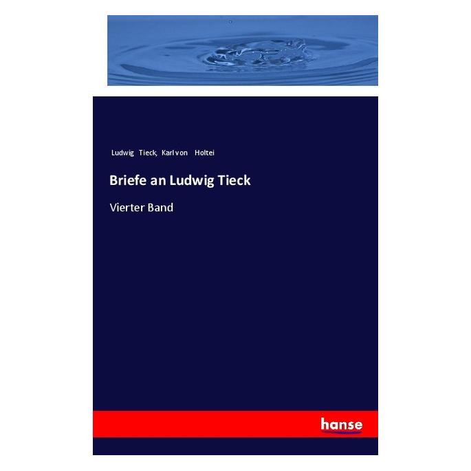 Hansebooks Briefe an Ludwig Tieck (Deutsch, Softcover, Karl Von Holtei, Ludwig Tieck) (57133755)