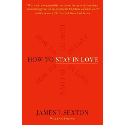 How to Stay in Love, Taschenbuch von James J. Sexton, Macmillan US