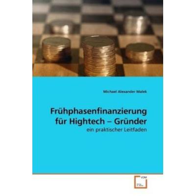 Malek, M: Frühphasenfinanzierung für Hightech - Gründer, Taschenbuch von Michael Alexander Malek, VDM, 978-3-639-18581-2