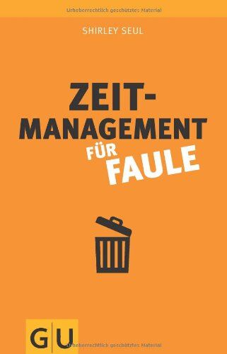 Shirley Seul - Zeitmanagement für Faule (GU Einzeltitel Lebenshilfe) - Preis vom 09.10.2026 07:28:09 h