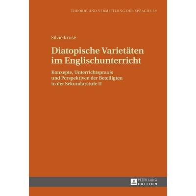 Diatopische Varietäten im Englischunterricht, Gebundene Ausgabe von Silvie Kruse, Peter Lang GmbH, Internationaler Verlag der Wissenschaften,
