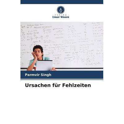 Ursachen für Fehlzeiten, Taschenbuch von Parmvir Singh, Verlag Unser Wissen, 978-620-9-91778-3