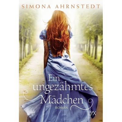 Ein ungezähmtes Mädchen, Taschenbuch von Simona Ahrnstedt, LYX, 978-3-7363-0457-4