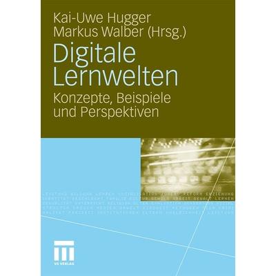 Digitale Lernwelten, Taschenbuch von Kai-Uwe Hugger,Markus Walber, VS Verlag für Sozialwissenschaften, 978-3-531-16365-9
