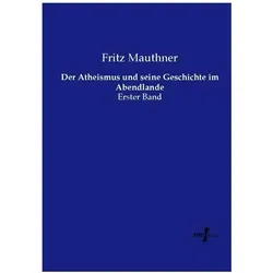 Der Atheismus und seine Geschichte im Abendlande, Sachbücher von Fritz Mauthner