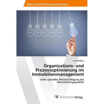 Organisations- und Prozessoptimierung im Immobilienmanagement, Taschenbuch von Kai Rambow, AV Akademikerverlag, 978-3-330-51962-6