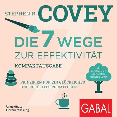 Die 7 Wege zur Effektivität – Kompaktausgabe - Stephen R. Covey, Audio, 9783967401462