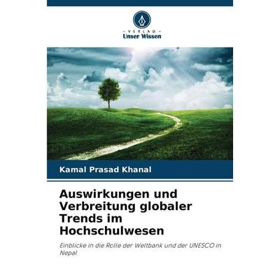 Auswirkungen und Verbreitung globaler Trends im Hochschulwesen, Taschenbuch von Kamal Prasad Khanal, Verlag Unser Wissen, 978-620-9-86299-1