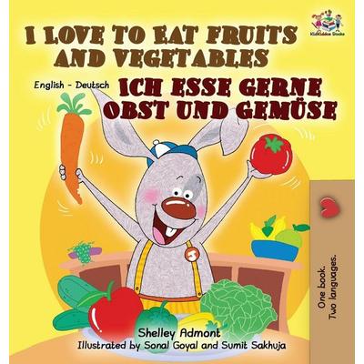I Love to Eat Fruits and Vegetables Ich esse gerne Obst und Gemüse, Gebundene Ausgabe von Shelley Admont,KidKiddos Books, KidKiddos Books Ltd.,