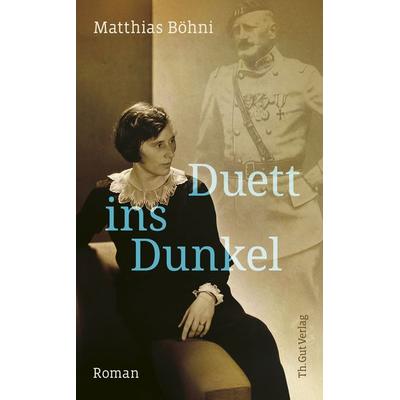 Duett ins Dunkel, Gebundene Ausgabe von Matthias Böhni, Th. Gut Verlag, 978-3-85717-317-2