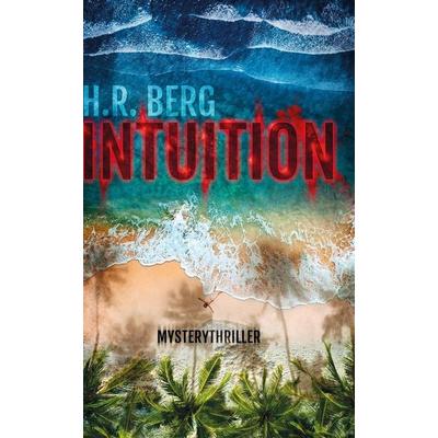Intuition, Gebundene Ausgabe von H.R. Berg, Tolino media, 978-3-7592-3063-8
