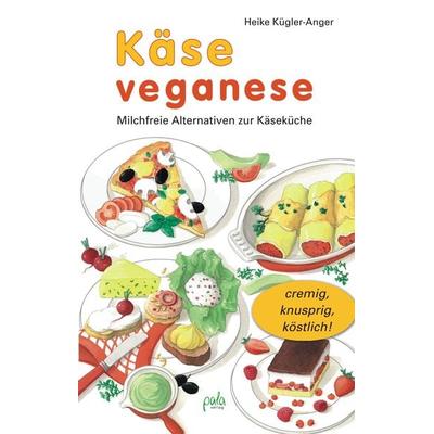 Käse veganese, Gebundene Ausgabe von Heike Kügler-Anger, Pala, 978-3-89566-237-9