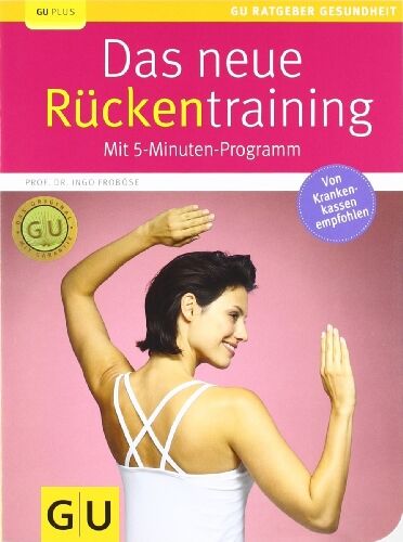 Ingo Froböse - Das neue Rückentraining: Mit 5-Minuten-Programm (GU Ratgeber Gesundheit) - Preis vom 05.10.2026 03:47:11 h