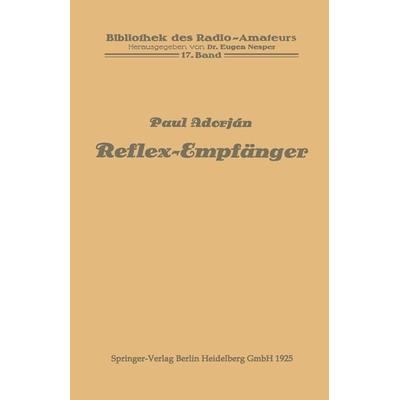 Reflex-Empfänger, Taschenbuch von Paul Adorján, Springer Berlin, 978-3-662-38650-7