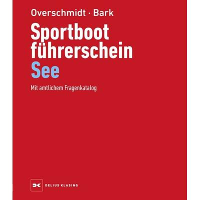 Sportbootführerschein See, Gebundene Ausgabe von Heinz Overschmidt,Axel Bark, Delius Klasing, 978-3-667-12901-7