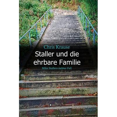 Staller und die ehrbare Familie, Gebundene Ausgabe von Chris Krause, Tredition, 978-3-7469-8485-8