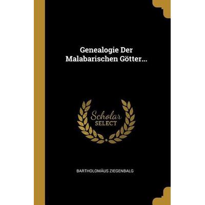 Genealogie Der Malabarischen Götter..., Taschenbuch von Bartholomaus Ziegenbalg, Creative Media Partners, LLC, 978-0-341-05905-9