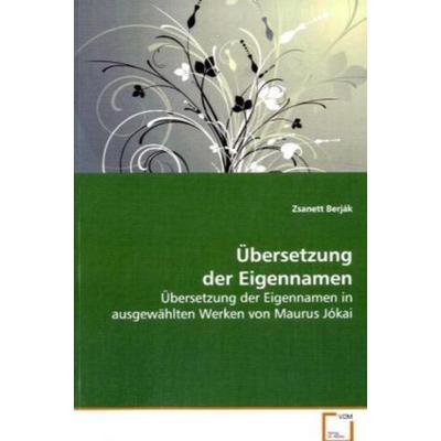 Berják, Z: Übersetzung der Eigennamen, Taschenbuch von Zsanett Berják, VDM, 978-3-639-10651-0