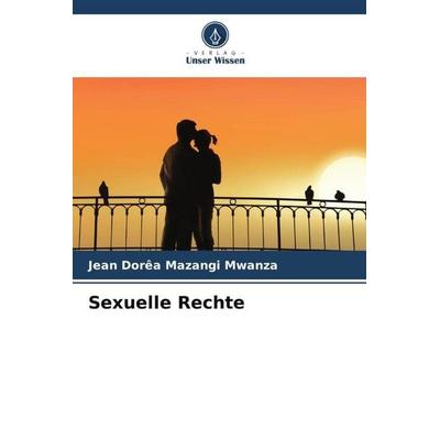 Sexuelle Rechte, Taschenbuch von Jean Dorêa Mazangi Mwanza, Verlag Unser Wissen, 978-620-6-02223-7