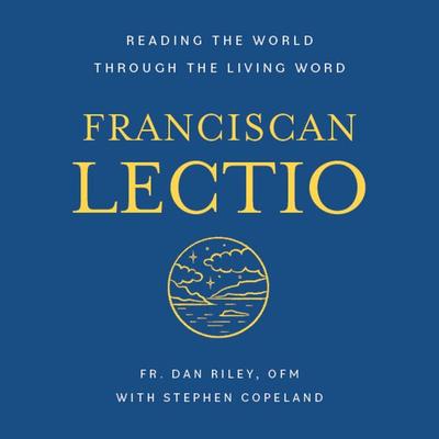 Franciscan Lectio - Dan Riley Ofm, Audio, 9781640608917