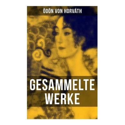 Gesammelte Werke, Taschenbuch von Ödön von Horváth, Musaicum Books, 978-80-272-5864-2